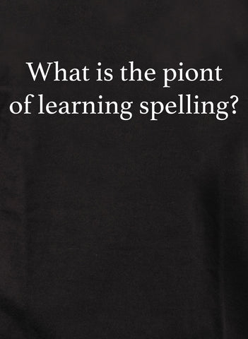 What is the piont of learning spelling? Kids T-Shirt