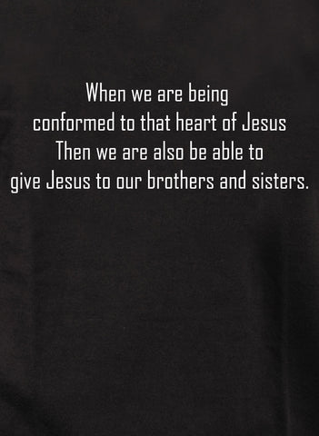 Cuando somos conformados a ese corazón de Jesús Camiseta para niños