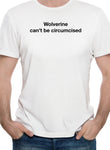 Wolverine no puede ser circuncidado Camiseta