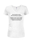 You’d better wrap this meeting up quick Juniors V Neck T-Shirt