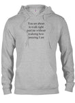 You are about to walk right past me T-Shirt