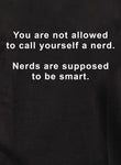 You are not allowed to call yourself a nerd T-Shirt