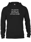 You must be my Uber 'cause you're taking me home tonight T-Shirt