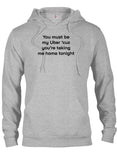 You must be my Uber 'cause you're taking me home tonight T-Shirt