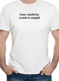 La celebridad que te gusta es una camiseta estúpida