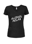 Alcohol helps Juniors V Neck T-Shirt