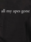 all my apes gone Kids T-Shirt
