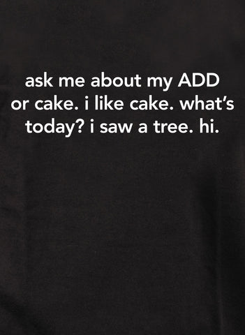 Ask me about my ADD or cake Kids T-Shirt
