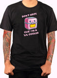 cuz’ i’m a ‘lil cooler T-Shirt