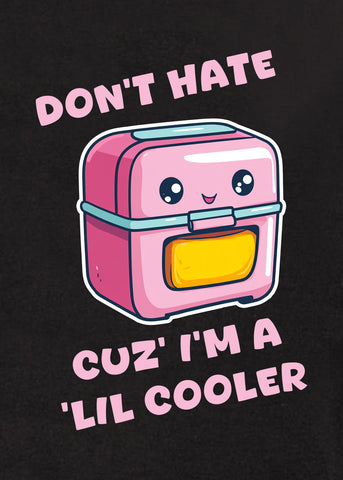 cuz’ i’m a ‘lil cooler T-Shirt