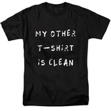 My Other T-Shirt is Clean T-Shirt
