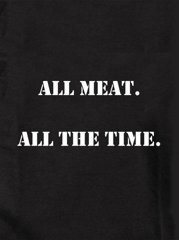 TODA la carne. Camiseta todo el tiempo