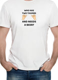 AND NEEDS A BEER? T-Shirt
