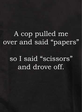 A cop pulled me over and said papers Kids T-Shirt