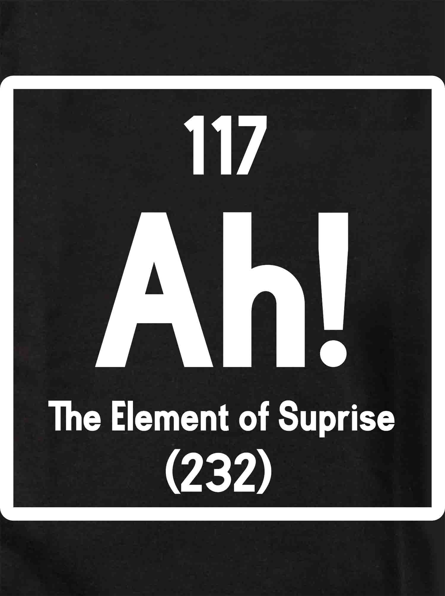 Ah! The Element of Surprise Kids T-Shirt