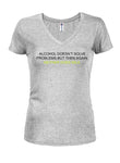 Alcohol Doesn't Solve Problems but Neither Does Milk Juniors V Neck T-Shirt