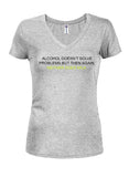 Alcohol Doesn't Solve Problems but Neither Does Milk Juniors V Neck T-Shirt