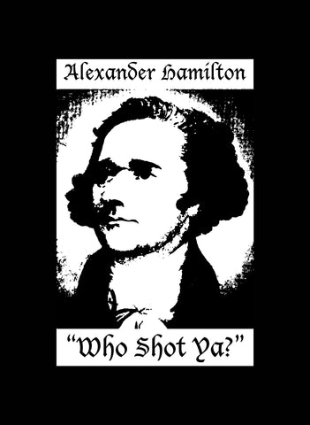 Alexander Hamilton Who Shot Ya? Kids T-Shirt