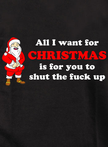 All I want for CHRISTMAS T-Shirt