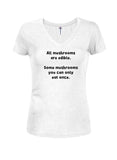 All mushrooms are edible Juniors V Neck T-Shirt