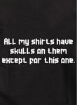 Toutes mes chemises ont des crânes sauf celle-ci T-Shirt