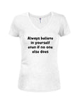 Always believe in yourself even if no one else does T-Shirt