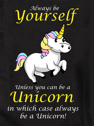 Always Be Yourself Unless You Can Be a Unicorn Kids T-Shirt