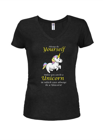 Always Be Yourself Unless You Can Be a Unicorn Juniors V Neck T-Shirt