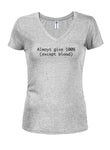 Always give 100% (Except Blood) Juniors V Neck T-Shirt