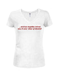 and has stupidity solved any of your other problems? Juniors V Neck T-Shirt