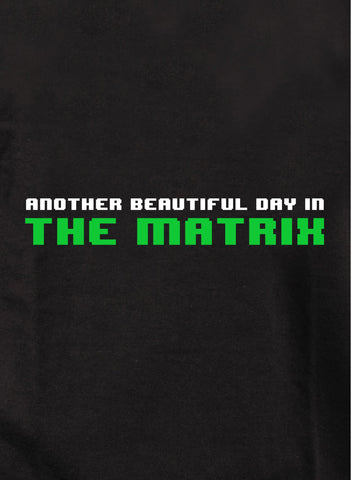 Another Beautiful Day in The Matrix Kids T-Shirt