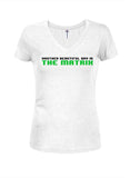 Another Beautiful Day in The Matrix Juniors V Neck T-Shirt