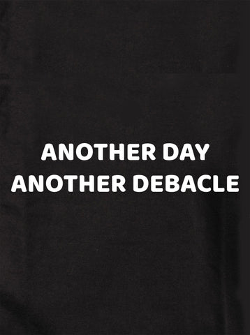 Another Day Another Debacle Kids T-Shirt