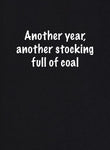 Another Year, Another Stocking Full of Coal T-Shirt