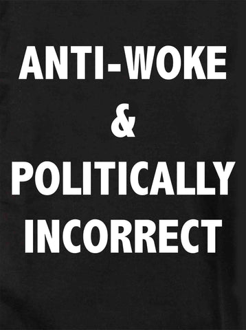 Anti-Woke & Politically Incorrect Kids T-Shirt