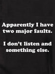 Apparently I have two major faults T-Shirt