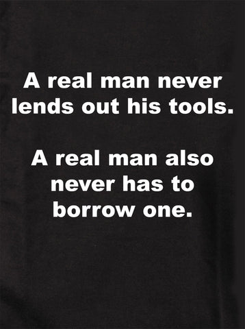 A real man never lends out his tools Kids T-Shirt