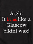 Argh! It burns like a Glascow bikini wax! T-Shirt