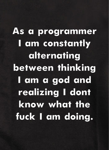 As a programmer I am thinking I am a god Kids T-Shirt