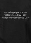 As a single person on Valentine’s Day Kids T-Shirt
