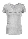 Ask Me About My App Juniors V Neck T-Shirt