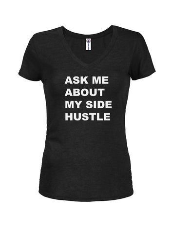 Pregúntame acerca de My Side Hustle Juniors Camiseta con cuello en V