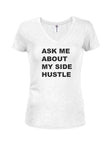 Ask Me About My Side Hustle Juniors V Neck T-Shirt