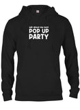 Ask about my next Pop Up Party T-Shirt