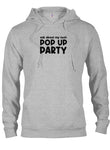 Ask about my next Pop Up Party T-Shirt