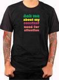 Camiseta Pregúntame sobre mi constante necesidad de atención