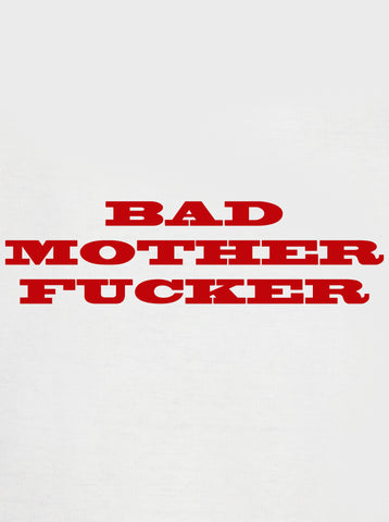 BAD MOTHER FUCKER T-Shirt