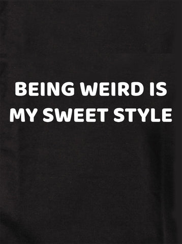 Being Weird Is My Sweet Style Kids T-Shirt