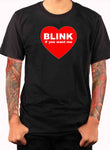 BLINK if you want me T-Shirt