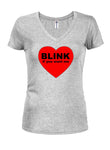 BLINK if you want me Juniors V Neck T-Shirt